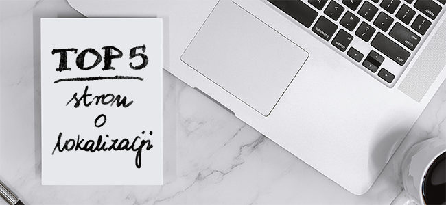 5 wartych uwagi stron o lokalizacji